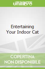 Entertaining Your Indoor Cat