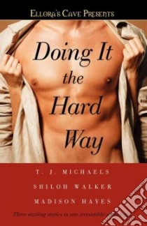 Doing It the Hard Way libro in lingua di Michaels T. j., Walker Shiloh, Hayes Madison