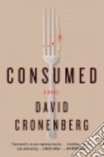 Consumed libro in lingua di Cronenberg David