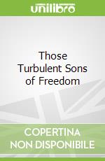 Those Turbulent Sons of Freedom