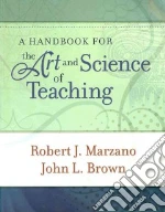 A Handbook for the Art and Science of Teaching