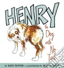 Henry the Dog With No Tail libro in lingua di Feiffer Kate, Feiffer Jules (ILT)