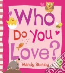 Who Do You Love? libro in lingua di Stanley Mandy