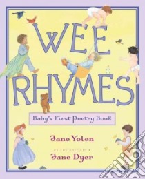 Wee Rhymes libro in lingua di Yolen Jane, Dyer Jane (ILT)