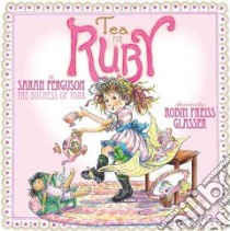 Tea for Ruby libro in lingua di York Sarah Mountbatten-Windsor Duchess of, Preiss-Glasser Robin (ILT)