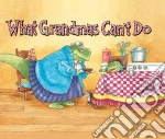 What Grandmas Can't Do
