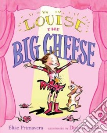 Louise the Big Cheese libro in lingua di Primavera Elise, Goode Diane (ILT)