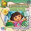 Dora Celebrates Earth Day! libro str