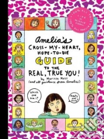 Amelia's Cross-My-Heart, Hope-to-Die Guide to the Real, True You! libro in lingua di Moss Marissa