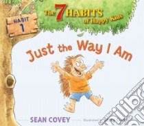 Just the Way I Am libro in lingua di Covey Sean, Curtis Stacy (ILT)