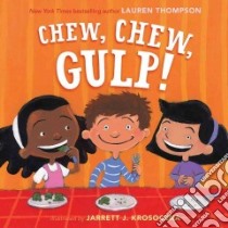 Chew, Chew, Gulp! libro in lingua di Thompson Lauren, Krosoczka Jarrett J. (ILT)