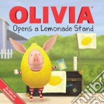 Olivia Opens a Lemonade Stand libro in lingua di Einhorn Kama (ADP), Osterhold Jared (ILT)