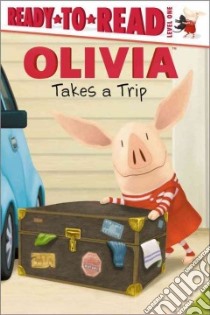 Olivia Takes a Trip libro in lingua di O'Ryan Ellie (ADP), Osterhold Jared (ILT)