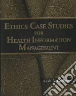 Ethics Case Studies for Health Information Management