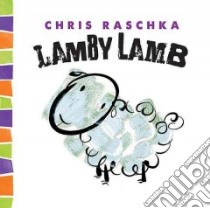 Lamby Lamb libro in lingua di Raschka Christopher