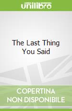 The Last Thing You Said
