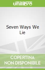 Seven Ways We Lie