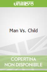 Man Vs. Child