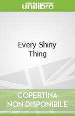 Every Shiny Thing