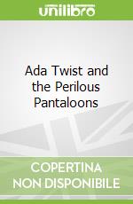 Ada Twist and the Perilous Pantaloons