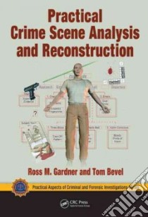 Practical Crime Scene Analysis and Reconstruction libro in lingua di Gardner Ross M., Bevel Tom, Noedel Matthew (CON), Wagner Scott A. (CON), Dalley Iris (CON)