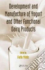 Development and Manufacture of Yogurt and Other Functional Dairy Products