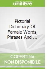 Pictorial Dictionary Of Female Words, Phrases And ...