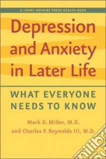 Depression and Anxiety in Later Life libro in lingua di Miller Mark D. M.D., Reynolds Charles F. III M.D.