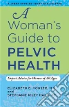 A Woman's Guide to Pelvic Health libro str