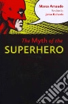 The Myth of the Superhero libro str