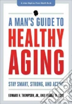 A Man's Guide to Healthy Aging
