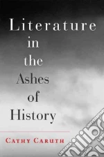 Literature in the Ashes of History