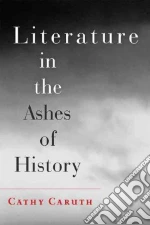 Literature in the Ashes of History