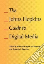 The Johns Hopkins Guide to Digital Media