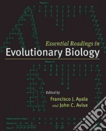 Essential Readings in Evolutionary Biology libro in lingua di Ayala Francisco J. (EDT), Avise John C. (EDT)
