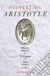 Subverting Aristotle libro str