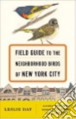 Field Guide to the Neighborhood Birds of New York City