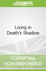 Living in Death’s Shadow