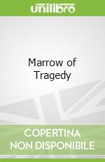 Marrow of Tragedy