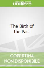 The Birth of the Past