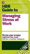 Hbr Guide to Managing Stress at Work libro str