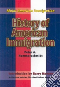 History of American Immigration libro in lingua di Hammerschmidt Peter A., Moreno Barry (INT)