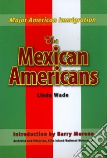 The Mexican Americans libro in lingua di Wade Linda, Moreno Barry (INT)