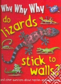 Why Why Why Do Lizards Stick to Walls? libro in lingua di Mason Crest Publishers (COR)