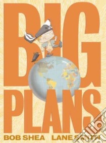 Big Plans libro in lingua di Shea Bob, Smith Lane