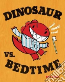 Dinosaur Vs. Bedtime libro in lingua di Shea Bob