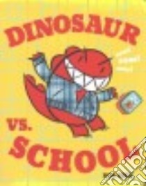 Dinosaur Vs. School libro in lingua di Shea Bob