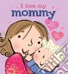 I Love My Mommy libro str