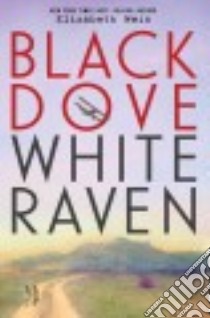 Black Dove, White Raven libro in lingua di Wein Elizabeth