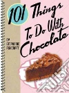 101 Things to Do with Chocolate libro str